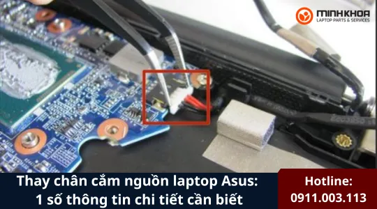 Thay chân cắm nguồn laptop Asus: 1 số thông tin chi tiết cần biết 1 Thay chan cam nguon laptop Asus 5