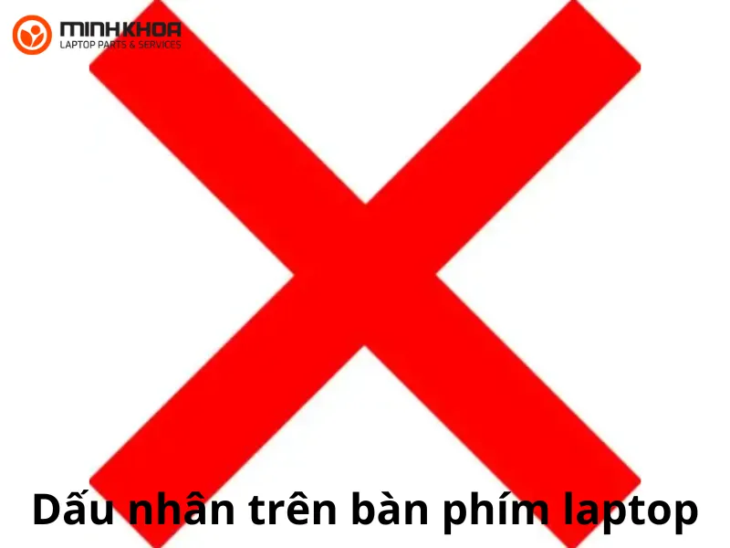 Dấu nhân trên bàn phím laptop