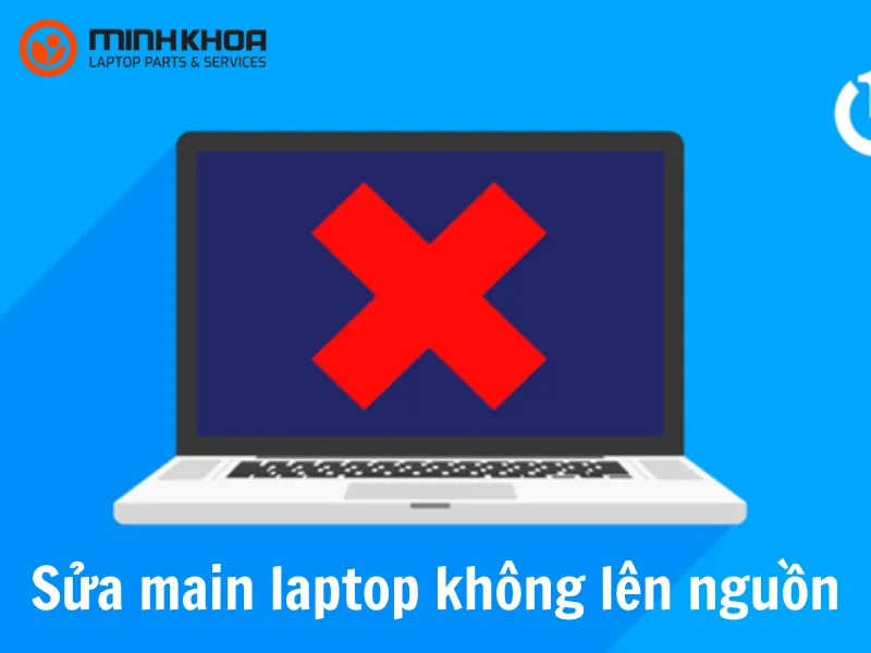 Nhận biết 7 nguyên nhân cần sửa main laptop không lên nguồn 1 Sửa main laptop không lên nguồn