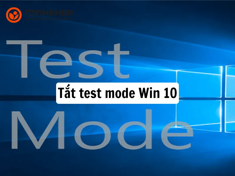 Hướng dẫn tắt test mode Win 10 đúng cách 1 Tắt test mode Win 10