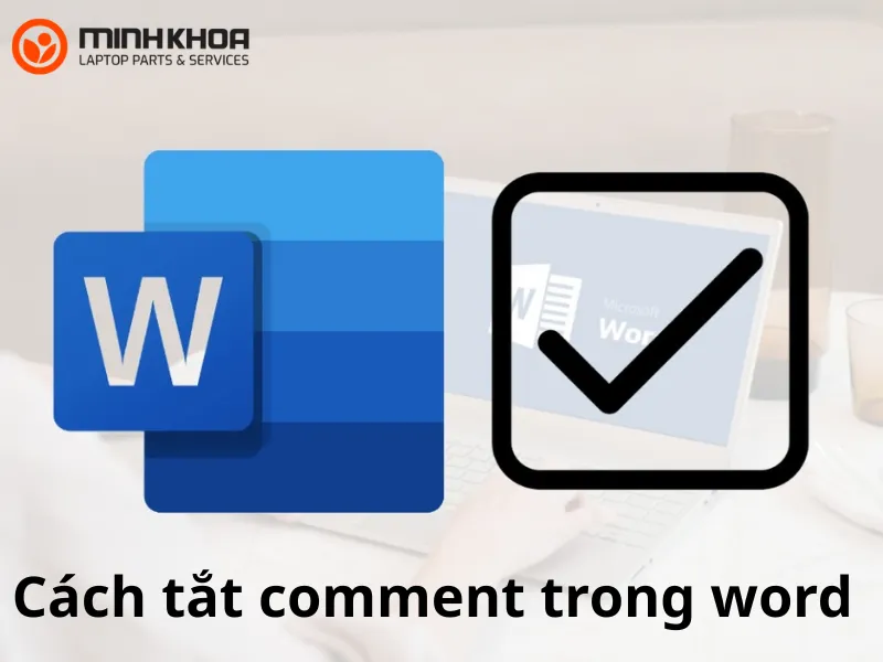 Cách tắt comment trong word