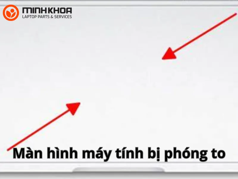 Màn hình máy tính bị phóng to