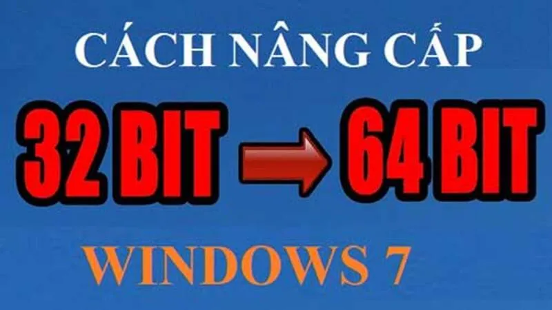 Nang cap Win 7 32bit len 64bit 7