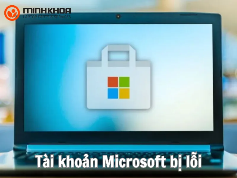 Tài khoản Microsoft bị lỗi: Nguyên nhân và 5 cách khắc phục chi tiết trên laptop 1 Tài khoản Microsoft bị lỗi