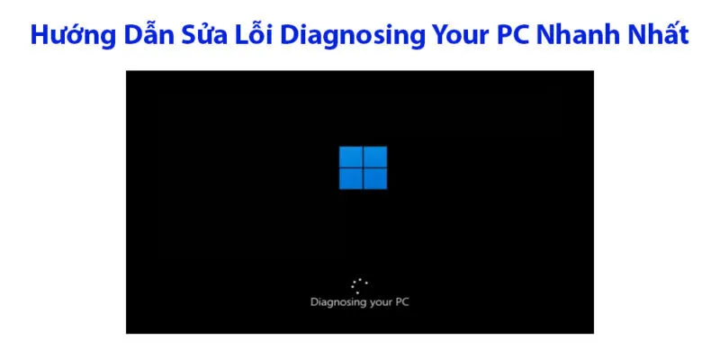 6 cách sửa lỗi Diagnosing Your PC cực dễ 2026 3 Loi Diagnosing Your PC 11