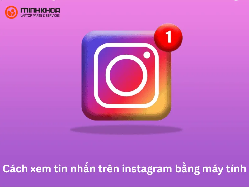 Cách xem tin nhắn trên instagram bằng máy tính