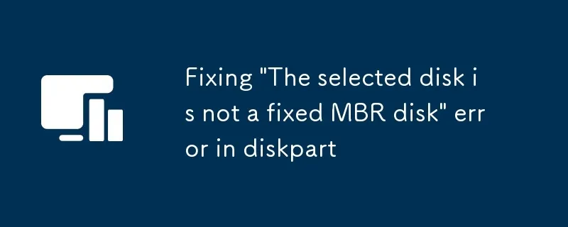 The selected disk is not a fixed mbr disk (3) The selected disk is not a fixed mbr disk (3)