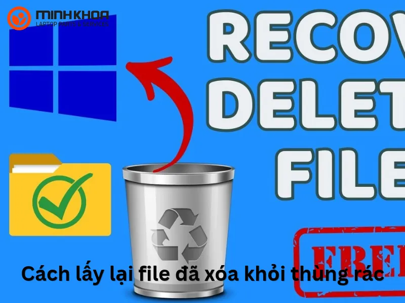 Cách lấy lại file đã xóa khỏi thùng rác (5) Cách lấy lại file đã xóa khỏi thùng rác (5)